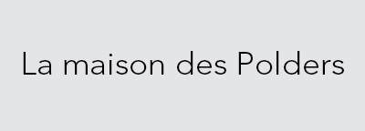 LA MAISON DES POLDERS